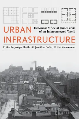 Infrastruktura miejska: Historyczne i społeczne wymiary połączonego świata - Urban Infrastructure: Historical and Social Dimensions of an Interconnected World