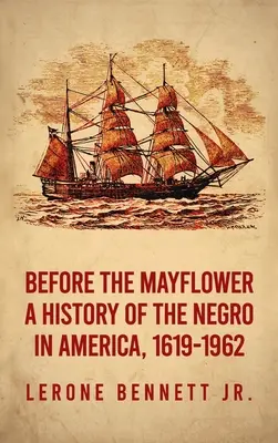 Przed Mayflower: Historia Murzynów w Ameryce, 1619-1962 w twardej oprawie - Before the Mayflower: A History of the Negro in America, 1619-1962 Hardcover