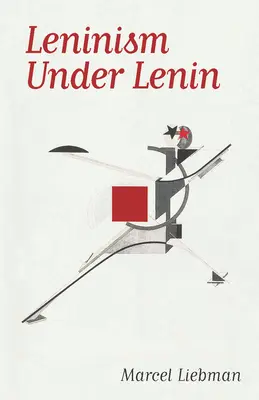 Leninizm pod rządami Lenina - Leninism Under Lenin