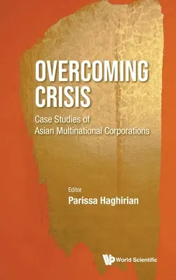 Przezwyciężanie kryzysu: Studia przypadków azjatyckich korporacji wielonarodowych - Overcoming Crisis: Case Studies of Asian Multinational Corporations