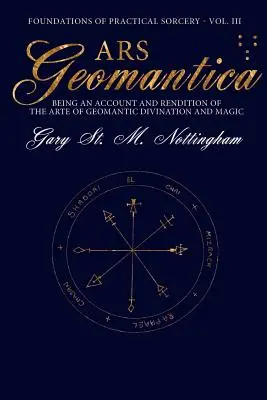 Ars Geomantica: Będąca opisem i przedstawieniem sztuki geomantycznego wróżenia i magii. - Ars Geomantica: Being an Account and Rendition of the Arte of Geomantic Divination and Magic