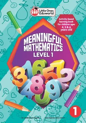 Little Ones Eduworld Meaningful Mathematics Level 1: Activity-based Learning Book dla dzieci w wieku 4, 5 i 6 lat - Little Ones Eduworld Meaningful Mathematics Level 1: Activity-based Learning Book for Children Ages 4, 5 and 6 Years Old