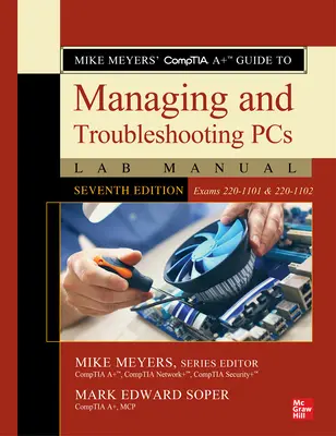 Mike Meyers' Comptia A+ Guide to Managing and Troubleshooting PCs Lab Manual, wydanie siódme (egzaminy 220-1101 i 220-1102) - Mike Meyers' Comptia A+ Guide to Managing and Troubleshooting PCs Lab Manual, Seventh Edition (Exams 220-1101 & 220-1102)