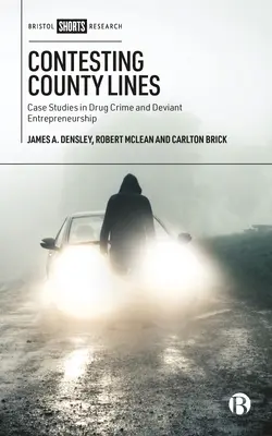 Contesting County Lines: Studia przypadków przestępczości narkotykowej i dewiacyjnej przedsiębiorczości - Contesting County Lines: Case Studies in Drug Crime and Deviant Entrepreneurship