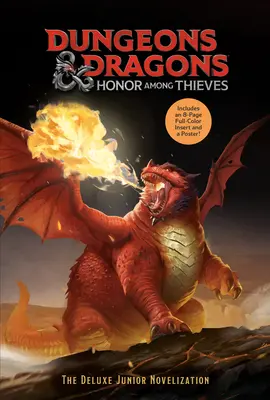 Dungeons & Dragons: Honor Among Thieves: Deluxe Junior Novelization (Dungeons & Dragons: Honor Among Thieves) - Dungeons & Dragons: Honor Among Thieves: The Deluxe Junior Novelization (Dungeons & Dragons: Honor Among Thieves)