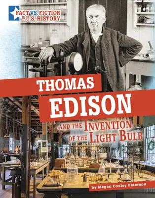 Thomas Edison i wynalezienie żarówki: Oddzielenie faktów od fikcji - Thomas Edison and the Invention of the Light Bulb: Separating Fact from Fiction