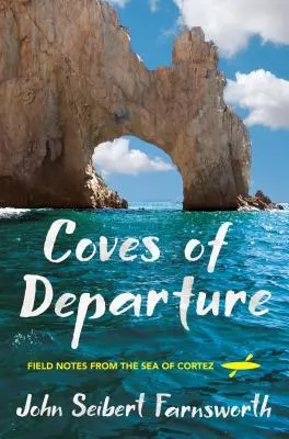 Coves of Departure: Notatki terenowe z Morza Corteza - Coves of Departure: Field Notes from the Sea of Cortez