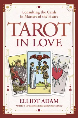 Tarot w miłości: Konsultacje z kartami w sprawach serca - Tarot in Love: Consulting the Cards in Matters of the Heart