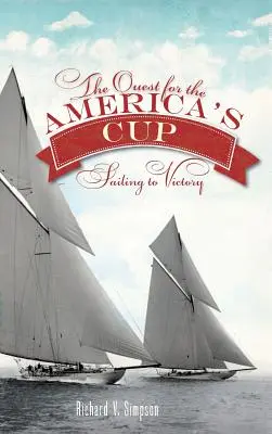 Dążenie do zdobycia Pucharu Ameryki: Żeglując do zwycięstwa - The Quest for the America's Cup: Sailing to Victory