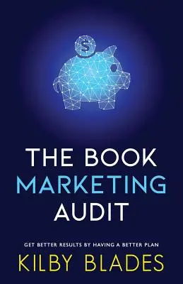 Audyt marketingu książki: Lepsze wyniki dzięki lepszemu planowi - The Book Marketing Audit: Get Better Results with a Better Plan