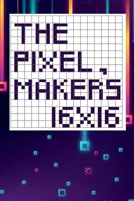 Pixel maker's 16X16 - The pixel maker's 16X16