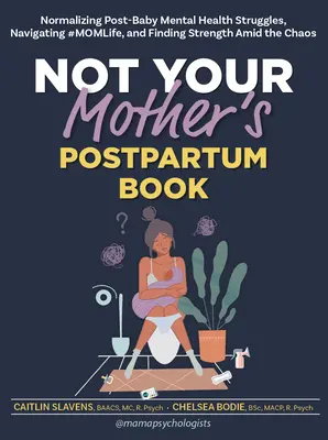 Nie książka poporodowa twojej matki: Normalizowanie zmagań ze zdrowiem psychicznym po porodzie, nawigowanie #Mamlife i znajdowanie siły pośród chaosu - Not Your Mother's Postpartum Book: Normalizing Post-Baby Mental Health Struggles, Navigating #Momlife, and Finding Strength Amid the Chaos