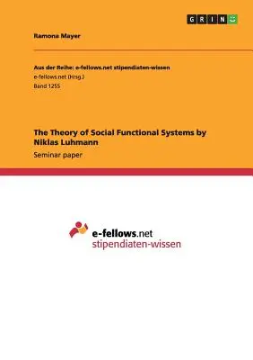 Teoria społecznych systemów funkcjonalnych Niklasa Luhmanna - The Theory of Social Functional Systems by Niklas Luhmann