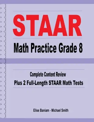 STAAR Math Practice Grade 8: Kompletny przegląd treści plus 2 pełnowymiarowe testy matematyczne STAAR - STAAR Math Practice Grade 8: Complete Content Review Plus 2 Full-Length STAAR Math Tests