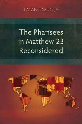 Faryzeusze w Ewangelii Mateusza 23 rozważani na nowo - The Pharisees in Matthew 23 Reconsidered