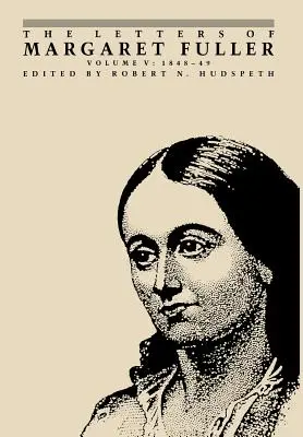 Listy Margaret Fuller: 1848-1849 - The Letters of Margaret Fuller: 1848-1849