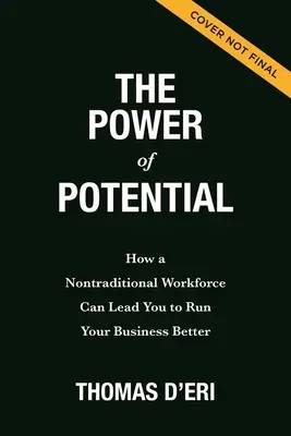 Potęga potencjału: jak nietradycyjna siła robocza może pomóc w lepszym prowadzeniu firmy - The Power of Potential: How a Nontraditional Workforce Can Lead You to Run Your Business Better