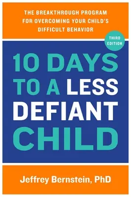 10 dni do mniej buntowniczego dziecka: Przełomowy program przezwyciężania trudnych zachowań dziecka - 10 Days to a Less Defiant Child: The Breakthrough Program for Overcoming Your Child's Difficult Behavior