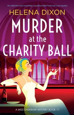 Morderstwo na balu charytatywnym: wciągająca i całkowicie nie do odrzucenia historyczna tajemnica przytulności - Murder at the Charity Ball: An addictive and completely unputdownable historical cozy mystery