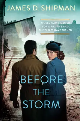 Przed burzą: Porywająca powieść historyczna o prawdziwych łowcach nazistów - Before the Storm: A Thrilling Historical Novel of Real Life Nazi Hunters