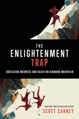 Pułapka Oświecenia: Obsesja, szaleństwo i śmierć na Diamentowej Górze - The Enlightenment Trap: Obsession, Madness and Death on Diamond Mountain