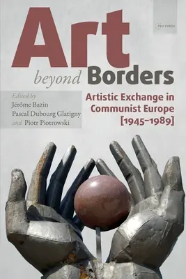 Sztuka ponad granicami: Wymiana artystyczna w komunistycznej Europie (1945-1989) - Art Beyond Borders: Artistic Exchange in Communist Europe (1945-1989)