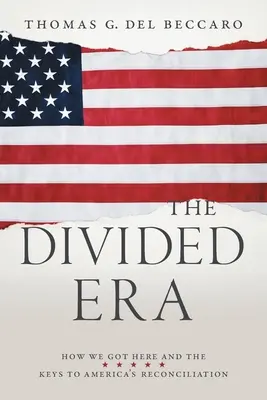 The Divided Era: Jak się tu znaleźliśmy i klucze do pojednania Ameryki - The Divided Era: How We Got Here and the Keys to America's Reconciliation