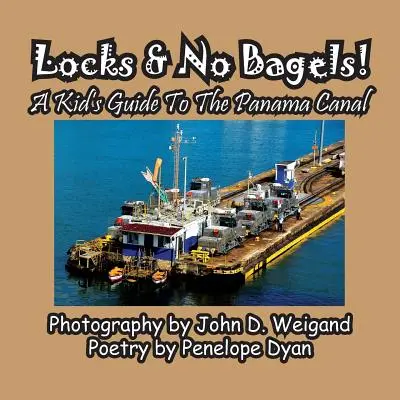Śluzy i żadnych bajgli! Dziecięcy przewodnik po Kanale Panamskim - Locks & No Bagels! a Kid's Guide to the Panama Canal