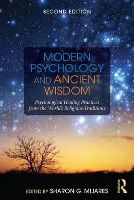 Nowoczesna psychologia i starożytna mądrość: Psychologiczne praktyki lecznicze z tradycji religijnych świata - Modern Psychology and Ancient Wisdom: Psychological Healing Practices from the World's Religious Traditions