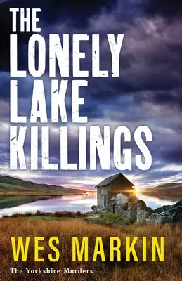 Zabójstwa nad samotnym jeziorem - The Lonely Lake Killings