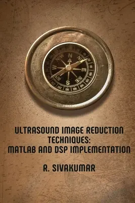 Techniki redukcji obrazu ultrasonograficznego: MATLAB i implementacja DSP - Ultrasound Image Reduction Techniques: MATLAB and DSP Implementation