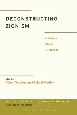 Dekonstrukcja syjonizmu: Krytyka metafizyki politycznej - Deconstructing Zionism: A Critique of Political Metaphysics