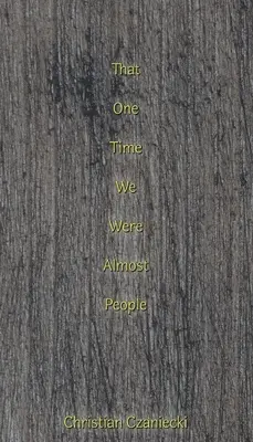 kiedyś byliśmy prawie ludźmi - that one time we were almost people