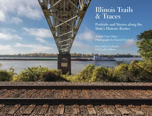 Illinois Trails & Traces: Portrety i historie wzdłuż historycznych szlaków stanu - Illinois Trails & Traces: Portraits and Stories Along the State's Historic Routes