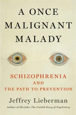 Choroba umysłu: schizofrenia i droga do jej zapobiegania - Malady of the Mind: Schizophrenia and the Path to Prevention