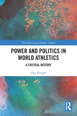 Władza i polityka w światowej lekkoatletyce: Historia krytyczna - Power and Politics in World Athletics: A Critical History