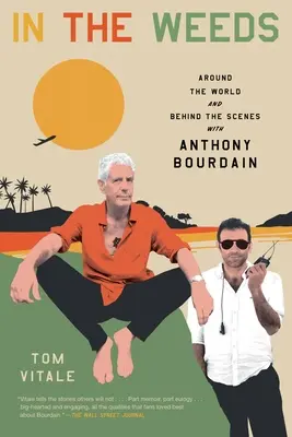 W chwastach: Dookoła świata i za kulisami z Anthonym Bourdainem - In the Weeds: Around the World and Behind the Scenes with Anthony Bourdain