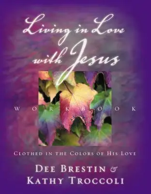 Zeszyt ćwiczeń Życie w miłości z Jezusem: Odziani w kolory Jego miłości [z perforowanymi kartami do zapamiętywania Biblii] - Living in Love with Jesus Workbook: Clothed in the Colors of His Love [With Perforated Bible Memorization Cards]