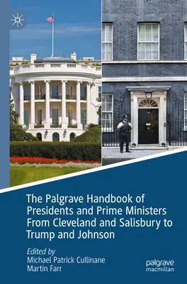 The Palgrave Handbook of Presidents and Prime Ministers - od Clevelanda i Salisbury'ego do Trumpa i Johnsona - The Palgrave Handbook of Presidents and Prime Ministers from Cleveland and Salisbury to Trump and Johnson