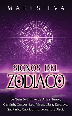 Signos del Zodiaco: Księga znaków Barana, Byka, Gminy, Raka, Lwa, Panny, Wagi, Waga, Skorpiona, Strzelca, Koziorożca, Wodnika i Słońca. - Signos del Zodiaco: La gua definitiva de Aries, Tauro, Gminis, Cncer, Leo, Virgo, Libra, Escorpio, Sagitario, Capricornio, Acuario y Pi