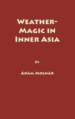 Magia pogody w Azji Wewnętrznej - Weather-Magic in Inner Asia