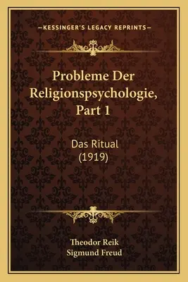 Problemy psychologii religii, część 1: Rytuał (1919) - Probleme Der Religionspsychologie, Part 1: Das Ritual (1919)