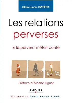 Les relations perverses: Si le pervers m'tait cont - Prface d'Alberto Eiguer