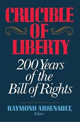 Tygiel wolności: 200 lat Karty Praw - Crucible of Liberty: 200 Years of the Bill of Rights