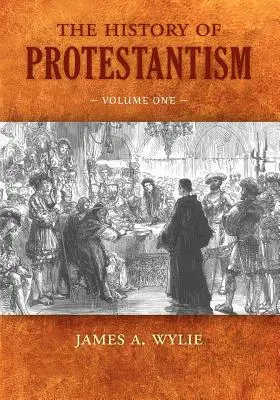 Historia protestantyzmu: Tom pierwszy - The History of Protestantism: Volume One