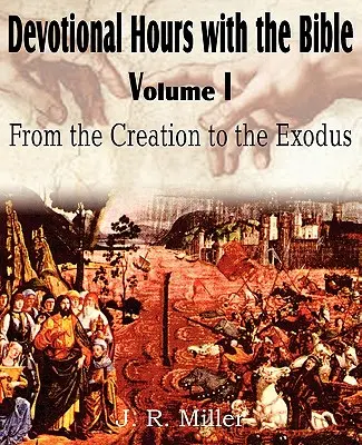 Godzinki nabożne z Biblią, tom I, Od Stworzenia do Wyjścia - Devotional Hours with the Bible Volume I, from the Creation to the Exodus