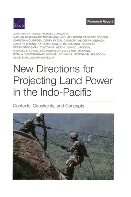Nowe kierunki projekcji potęgi lądowej w regionie Indo-Pacyfiku: Konteksty, ograniczenia i koncepcje - New Directions for Projecting Land Power in the Indo-Pacific: Contexts, Constraints, and Concepts
