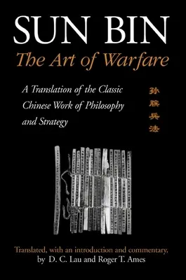 Sun Bin: The Art of Warfare: Tłumaczenie klasycznego chińskiego dzieła o filozofii i strategii - Sun Bin: The Art of Warfare: A Translation of the Classic Chinese Work of Philosophy and Strategy