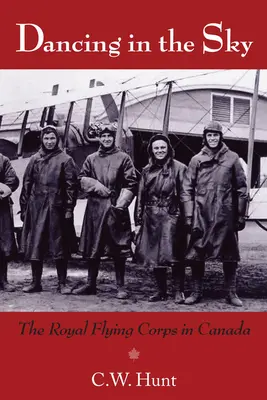 Tańcząc na niebie: Królewski Korpus Lotniczy w Kanadzie - Dancing in the Sky: The Royal Flying Corps in Canada