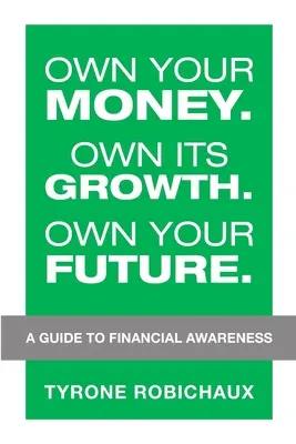Posiadaj swoje pieniądze. Own Its Growth. Own Your Future..: Przewodnik po świadomości finansowej - Own Your Money. Own Its Growth. Own Your Future.: A Guide to Financial Awareness